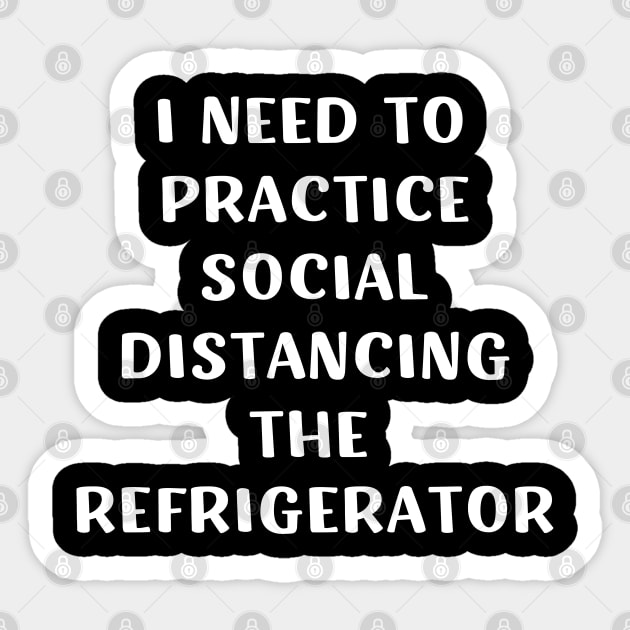 I need to practice social distancing the refrigerator Sticker by barranshirts